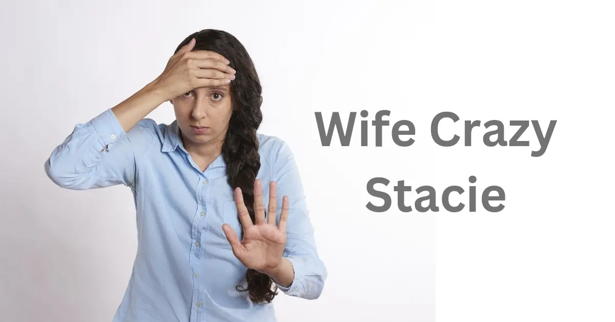 Unraveling The Mystery Of Wife Crazy Stacie A Tale Of Love Obsession And Redemption