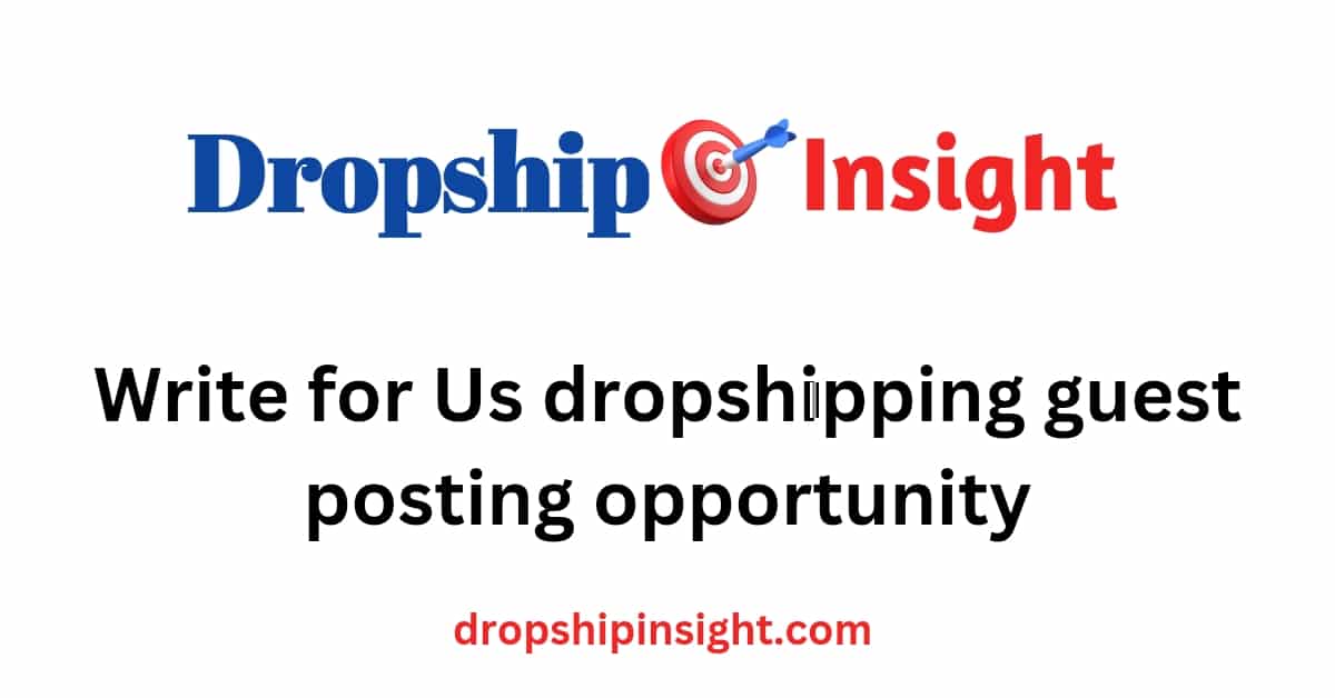 Write for Us dropshipping guest posting opportunity