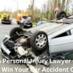 Ways a Personal Injury Lawyer Could Help Win Your Car Accident Case