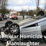 Vehicular Homicide vs. Manslaughter