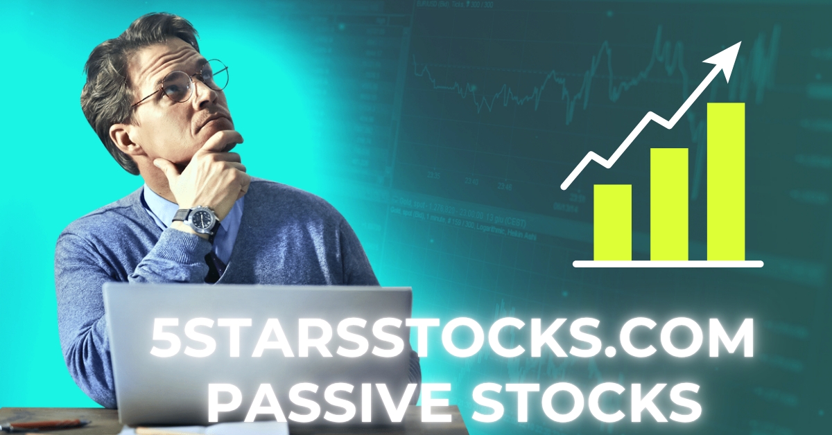 5StarsStocks.com Passive Stocks