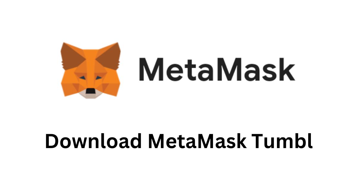 Download MetaMask Tumbl