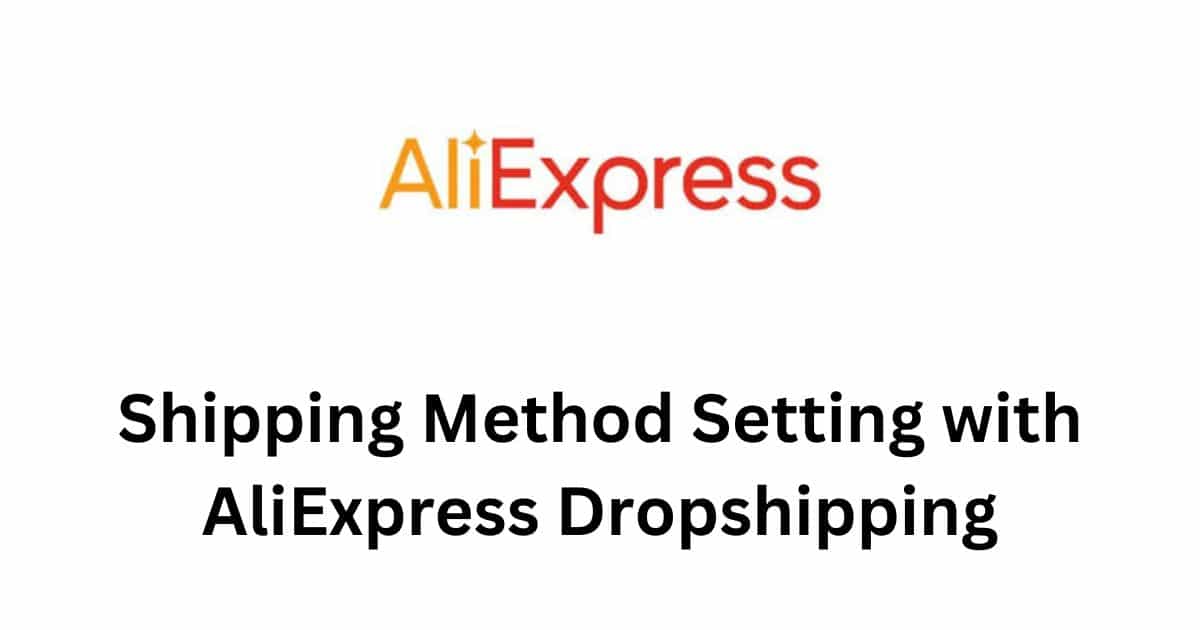 Shipping Method Setting with AliExpress Dropshipping